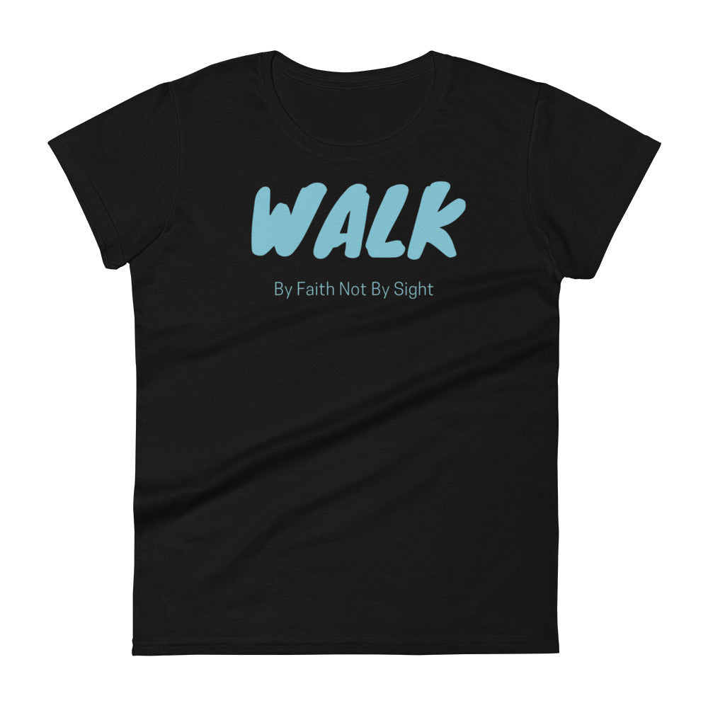 Walk by Faith Women's T-shirt